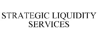 STRATEGIC LIQUIDITY SERVICES