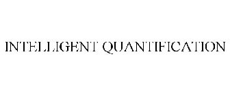 INTELLIGENT QUANTIFICATION