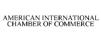 AMERICAN INTERNATIONAL CHAMBER OF COMMERCE