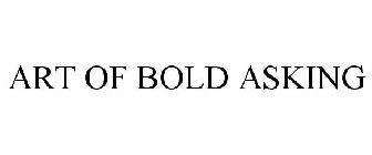 ART OF BOLD ASKING