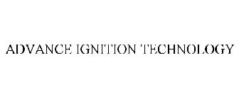 ADVANCE IGNITION TECHNOLOGY