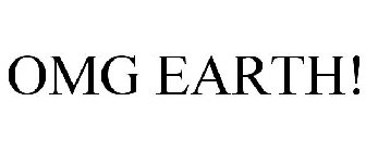 OMG EARTH!