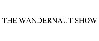 THE WANDERNAUT SHOW