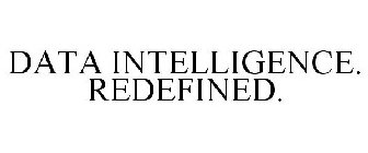 DATA INTELLIGENCE. REDEFINED.