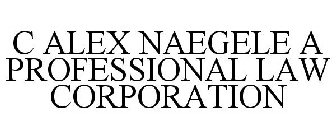 C ALEX NAEGELE A PROFESSIONAL LAW CORPORATION