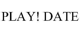 PLAY! DATE