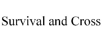 SURVIVAL AND CROSS