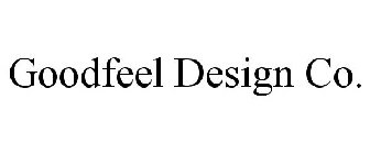 GOODFEEL DESIGN CO.