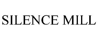 SILENCE MILL