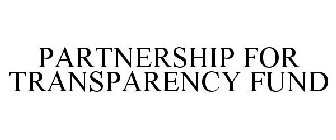 PARTNERSHIP FOR TRANSPARENCY FUND