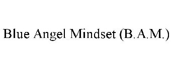BLUE ANGEL MINDSET (B.A.M.)