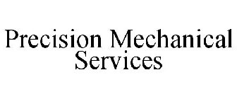 PRECISION MECHANICAL SERVICES