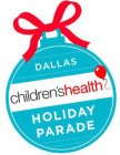 DALLAS CHILDREN'S HEALTH HOLIDAY PARADE