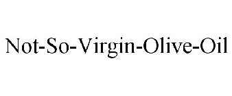 NOT SO VIRGIN OLIVE OIL