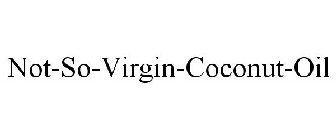 NOT SO VIRGIN COCONUT OIL