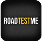 ROAD TEST ME