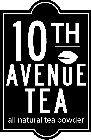 10TH AVENUE TEA ALL NATURAL TEA POWDER