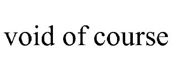 VOID OF COURSE