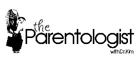 THE PARENTOLOGIST WITH DR. KIM
