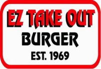 EZ TAKE OUT BURGER EST. 1969