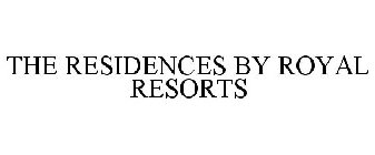 THE RESIDENCES BY ROYAL RESORTS