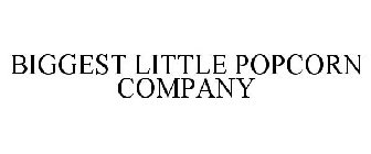 BIGGEST LITTLE POPCORN COMPANY