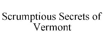 SCRUMPTIOUS SECRETS OF VERMONT