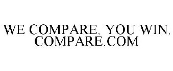 WE COMPARE. YOU WIN. COMPARE.COM