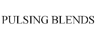 PULSING BLENDS