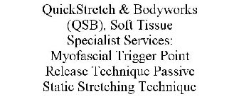 QUICK STRETCH & BODYWORKS (QSB) , SOFT TISSUE SPECIALIST SERVICES: MYOFASCIAL TRIGGER POINT RELEASE PASSIVE STATIC STRETCHING TECHNIQUES