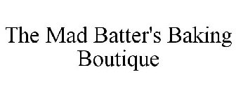 THE MAD BATTER'S BAKING BOUTIQUE