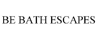 BE BATH ESCAPES