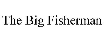 THE BIG FISHERMAN