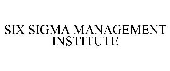 SIX SIGMA MANAGEMENT INSTITUTE