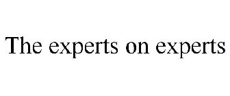 THE EXPERTS ON EXPERTS