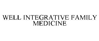 WELL INTEGRATIVE FAMILY MEDICINE