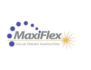 MAXIFLEX VALUE DRIVEN INNOVATION