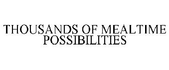 THOUSANDS OF MEALTIME POSSIBILITIES