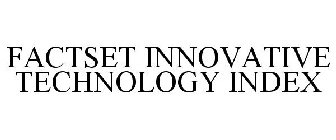 FACTSET INNOVATIVE TECHNOLOGY INDEX