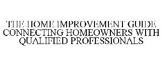 THE HOME IMPROVEMENT GUIDE CONNECTING HOMEOWNERS WITH QUALIFIED PROFESSIONALS