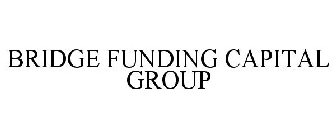 BRIDGE FUNDING CAPITAL GROUP