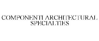 COMPONENTI ARCHITECTURAL SPECIALTIES