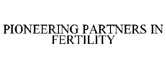 PIONEERING PARTNERS IN FERTILITY