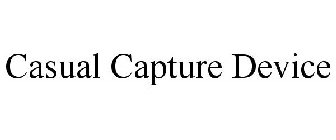 CASUAL CAPTURE DEVICE