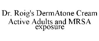 DR. ROIG'S DERMATONE CREAM ACTIVE ADULTS AND MRSA EXPOSURE