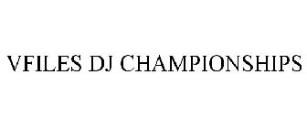 VFILES DJ CHAMPIONSHIPS