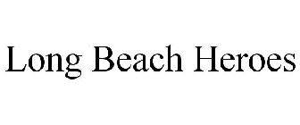 LONG BEACH HEROES