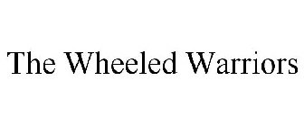 THE WHEELED WARRIORS