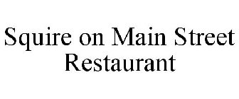 SQUIRE ON MAIN STREET RESTAURANT