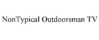 NONTYPICAL OUTDOORSMAN TV